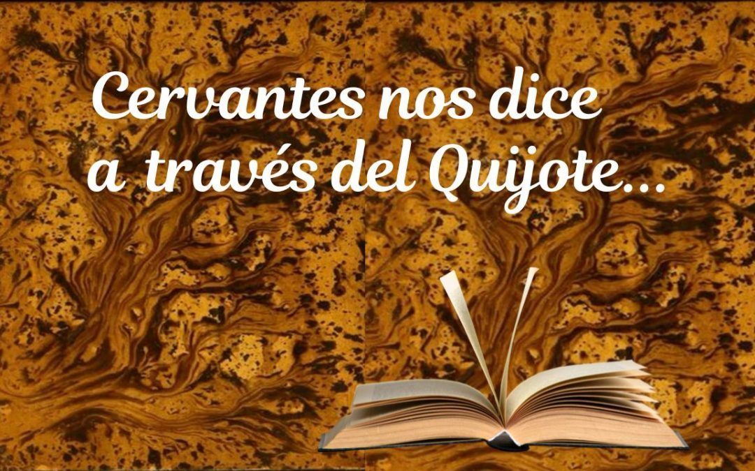 Cervantes nos dice a través del Quijote…