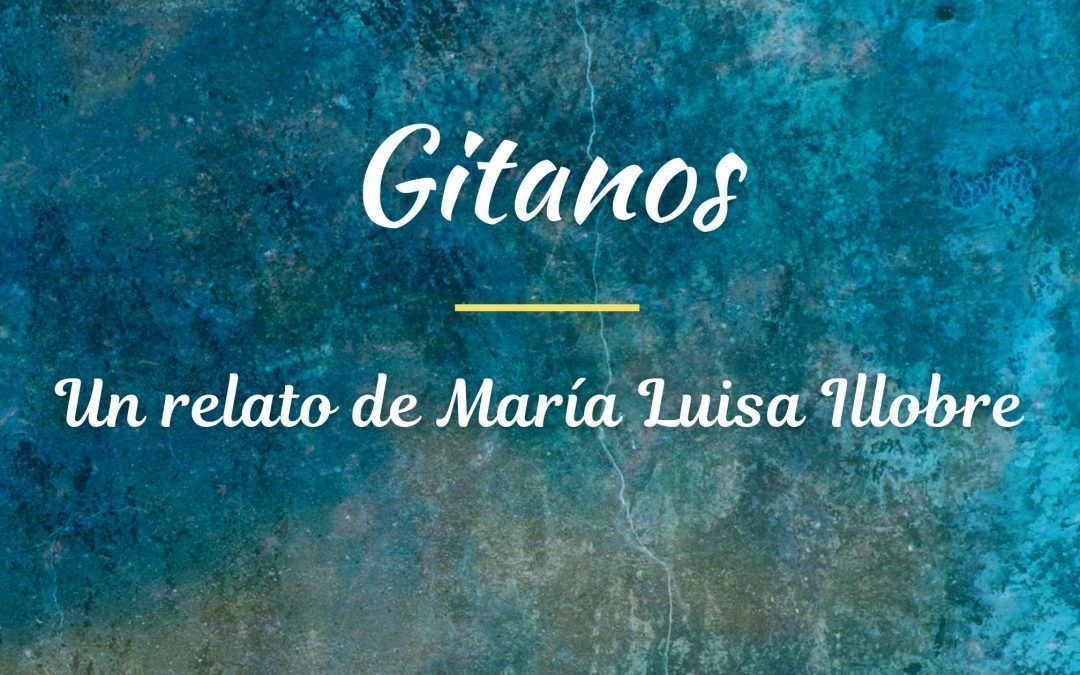 Gitanos. Un relato de María Luisa Illobre