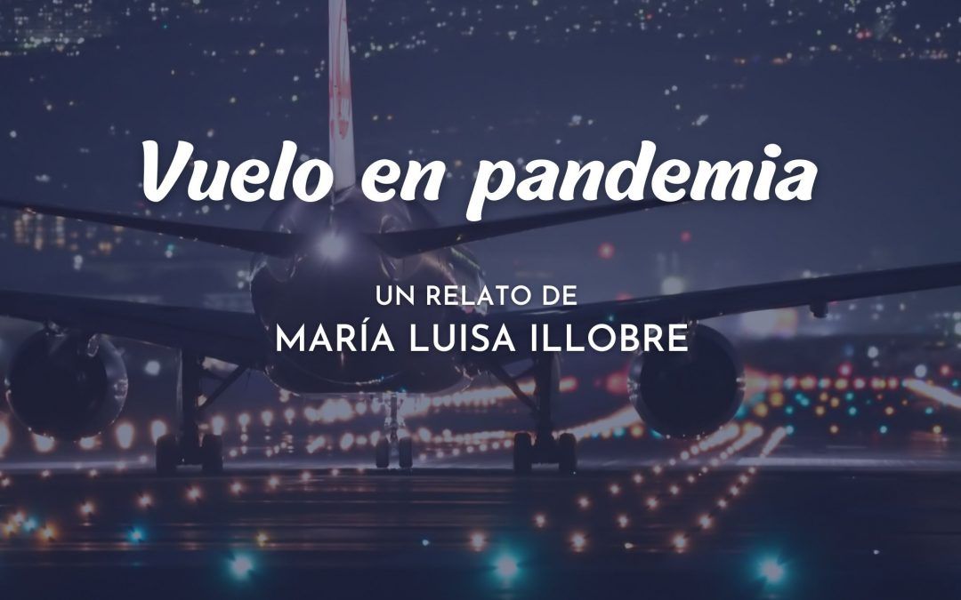 Vuelo en pandemia. Un relato de María Luisa Illobre