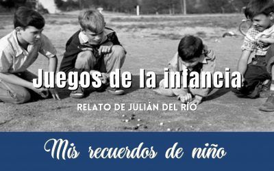 Mis recuerdos de niño: Juegos de la infancia