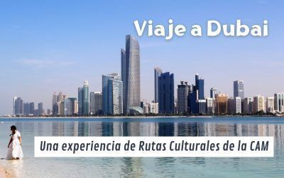 Viaje a Dubai. Una experiencia de Rutas Culturales de la CAM