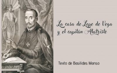La casa de Lope de Vega y el capitán Alatriste. Texto de Basilides Manso