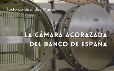 Cámara acorazada del Banco de España, una de las más seguras del mundo. Texto de Basilides Manso