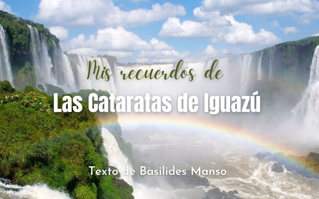 Mis recuerdos de las Cataratas de Iguazú