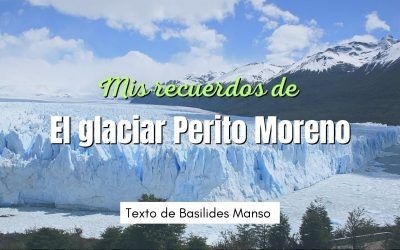 Mis recuerdos del glaciar Perito Moreno