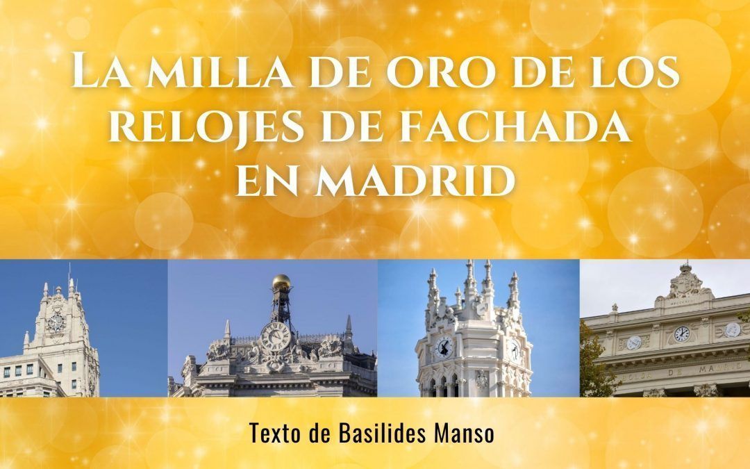 La milla de oro de los relojes de fachada en Madrid (2ª edición)