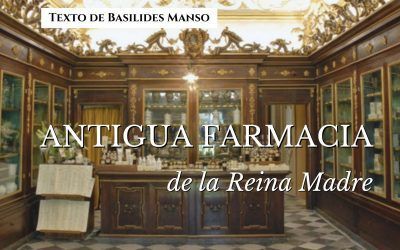 Antigua farmacia de la Reina Madre. Texto de Basilides Manso