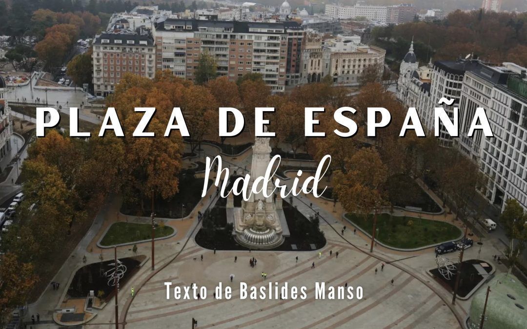 Plaza de España. Mucho más que una plaza