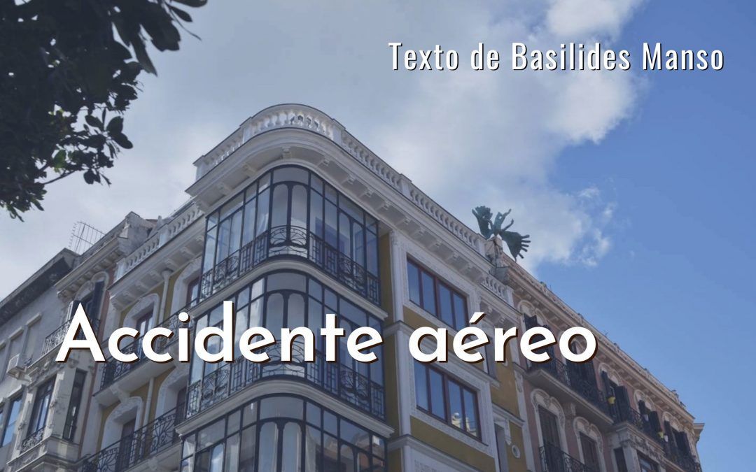 Accidente aéreo. Texto de Basilides Manso