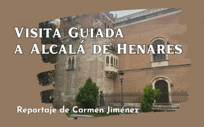 Visita a Alcalá de Henares. Reportaje de Carmen Jiménez