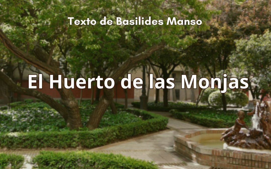 El Huerto de las Monjas. Texto de Basilides Manso