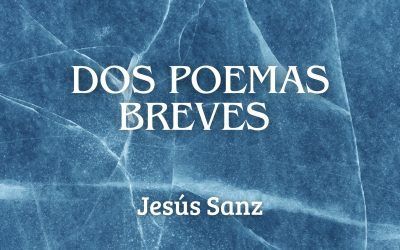 Dos poemas breves de Jesús Sanz Perrón