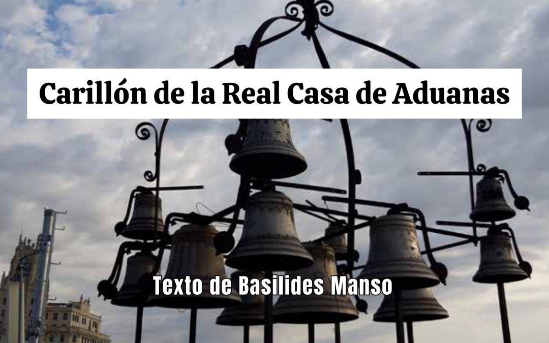 Carillón de la Real Casa de Aduanas. Texto de Basilides Manso