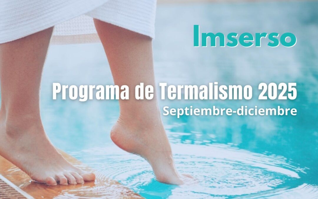 Imserso – Programa de Termalismo 2025.  Septiembre – diciembre. Plazo hasta 15 mayo
