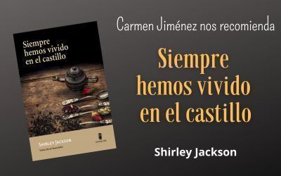 Carmen Jiménez nos recomienda: «Siempre hemos vivido en el castillo»