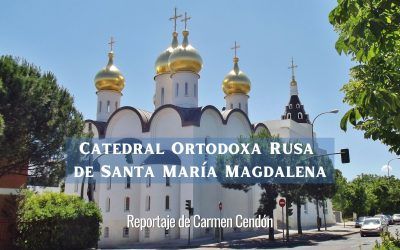Catedral Ortodoxa Rusa de Santa María Magdalena. Reportaje de Carmen Cendón