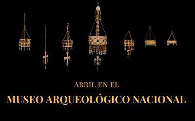Abril en el Museo Arqueológico Nacional