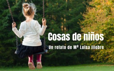 Cosas de niños. Relato de Mª Luisa Illobre