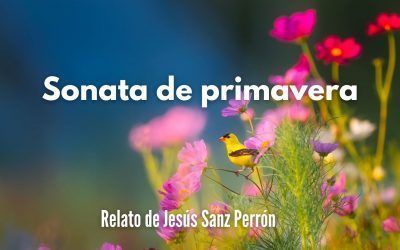 Sonata de primavera. Relato de Jesús Sanz Perrón