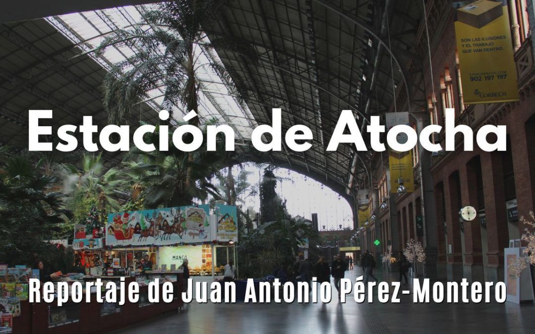 Estación de Atocha. Reportaje fotográfico de Juan Antonio Pérez-Montero