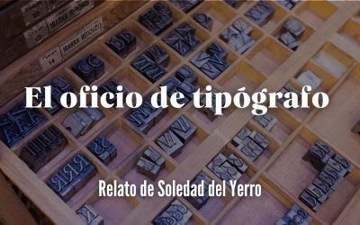 El oficio de tipógrafo. Relato de Soledad del Yerro