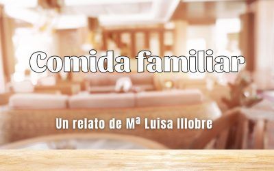Comida familiar. Relato de Mª Luisa Illobre