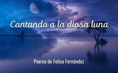 Cantando a la diosa luna. Poema de Felisa Fernández