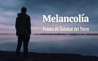 Melancolía.  Poema de Soledad del Yerro