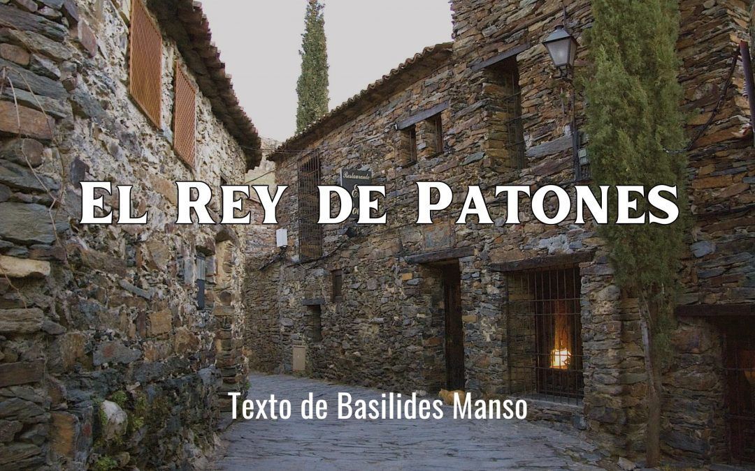 El Rey de Patones.  Texto de Basilides Manso