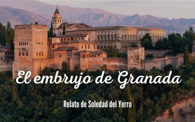 El embrujo de Granada. Relato de Soledad del Yerro