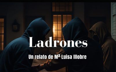 Ladrones. Relato de Mª Luisa Illobre