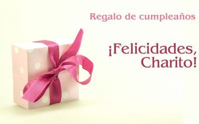 ¡Felicidades, Charito!  Regalo de cumpleaños. Poema de Soledad del Yerro