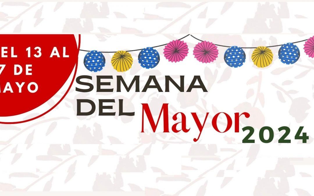 Semana del Mayor – Tetuán 2024 – 13-17 de mayo