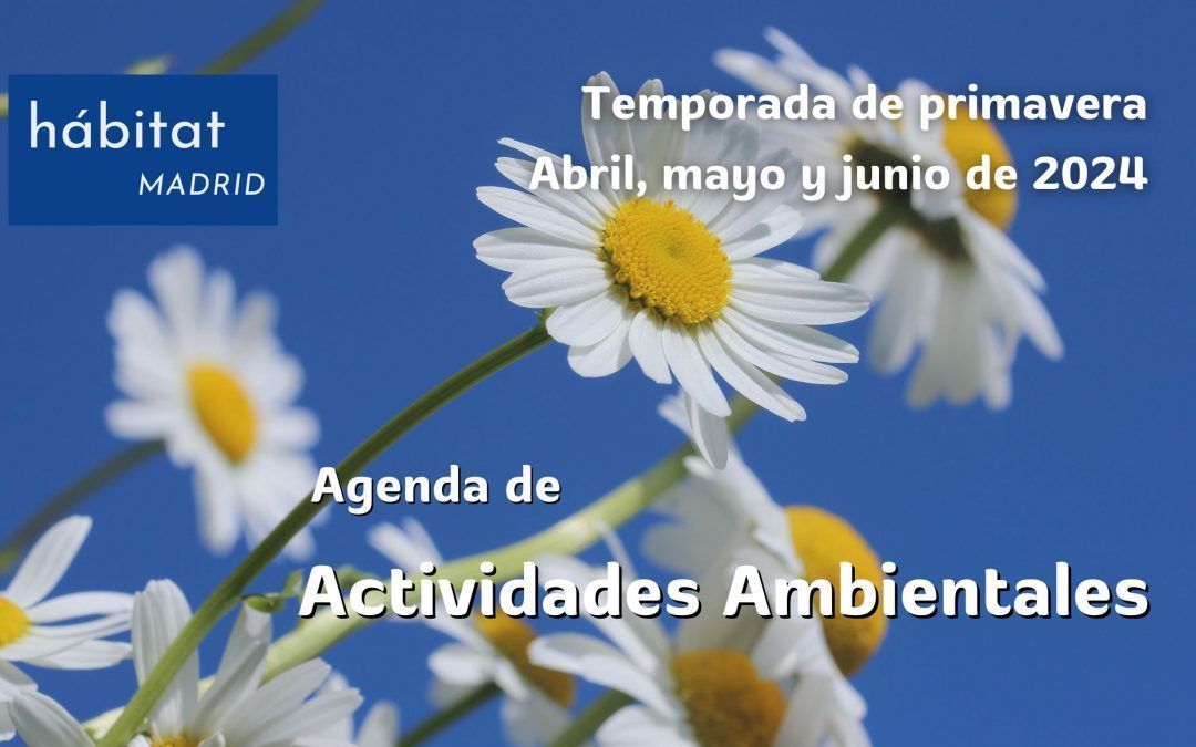 Agenda de Actividades Ambientales Habitat Madrid – Abril, mayo junio 2024