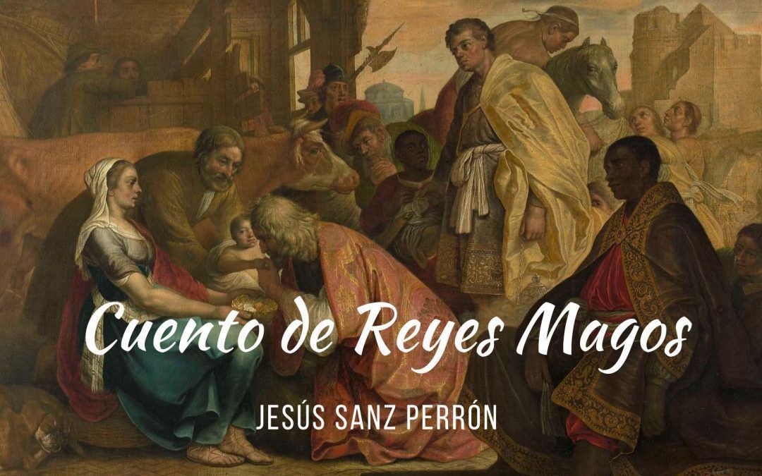 Cuento de Reyes Magos.  Jesús Sanz Perrón