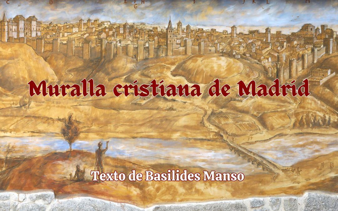 Muralla cristiana de Madrid. Texto de Basilides Manso