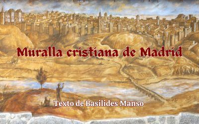 Muralla cristiana de Madrid. Texto de Basilides Manso