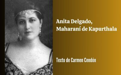Anita Delgado, Maharaní de Kapurthala. Texto de Carmen Cendón