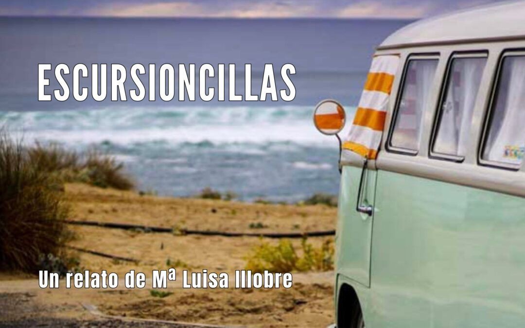 Excursioncillas. Un relato de Mª Luisa Illobre