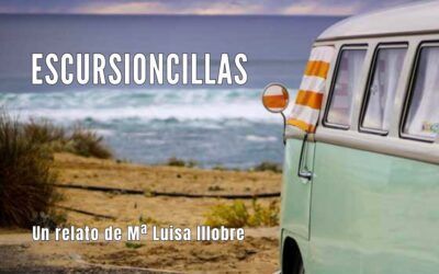 Excursioncillas. Un relato de Mª Luisa Illobre