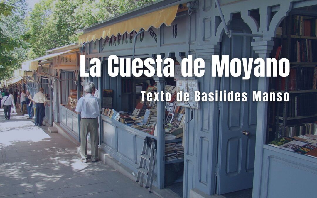 La Cuesta de Moyano. Texto de Basilides Manso