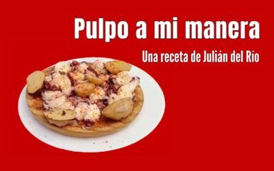 Pulpo a mi manera. Una receta de Julián del Río