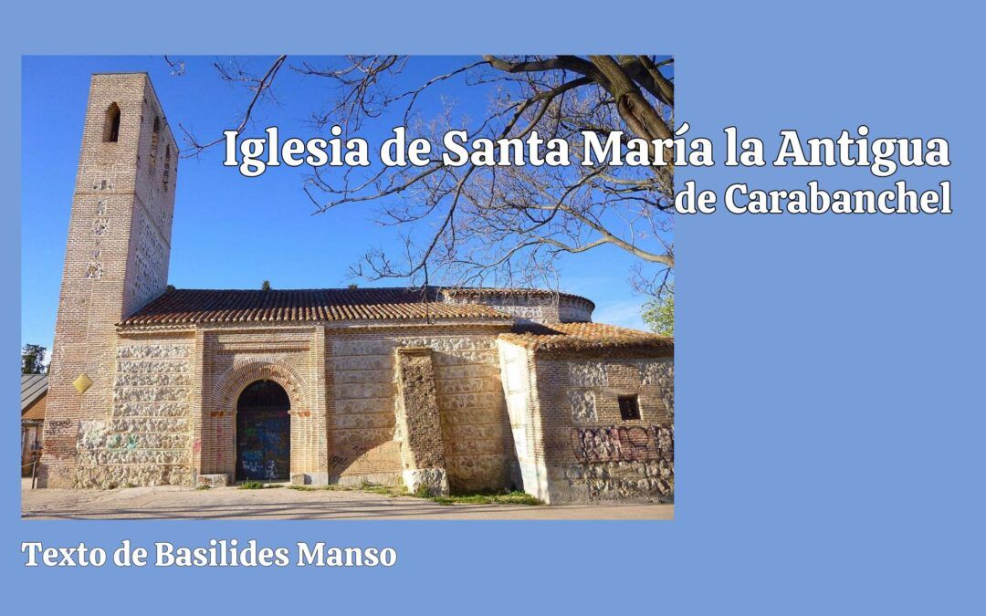 Iglesia de Santa María la Antigua de Carabanchel. Texto de Basilides Manso