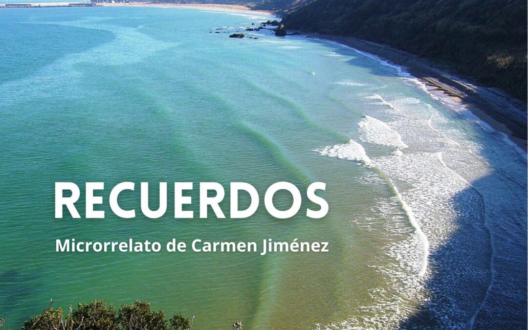 Recuerdos. Microrrelato de Carmen Jiménez