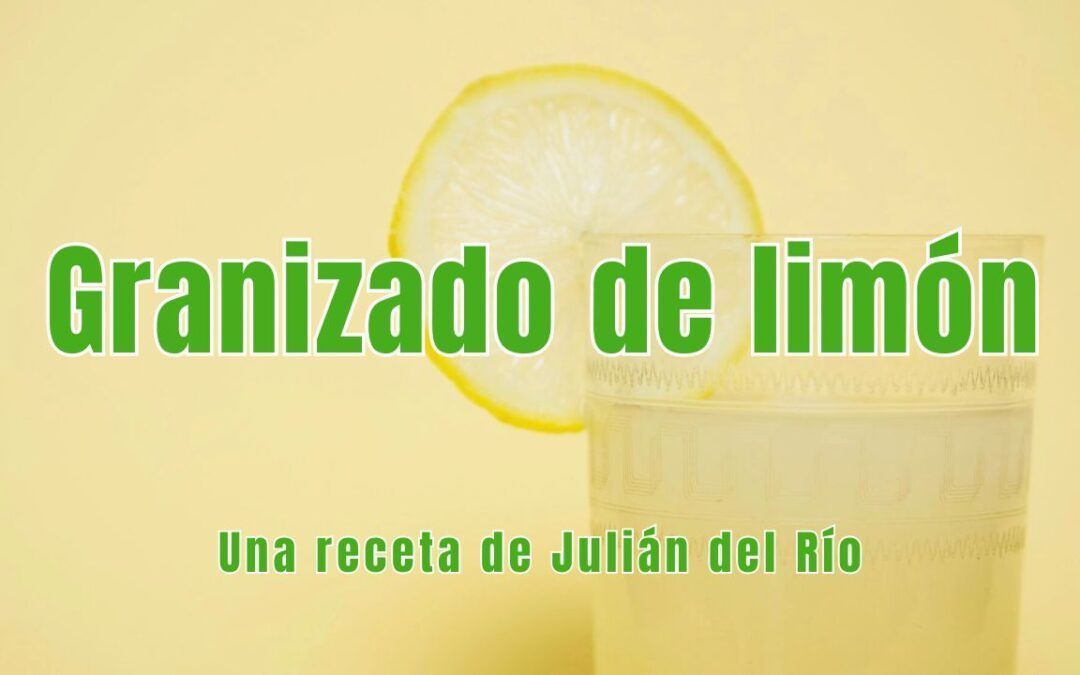 Granizado de limón. Receta de Julián del Río