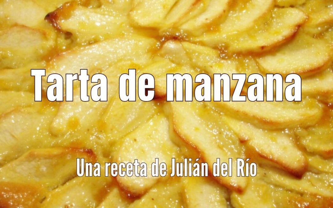 Tarta de manzana. Una receta de Julián del Río