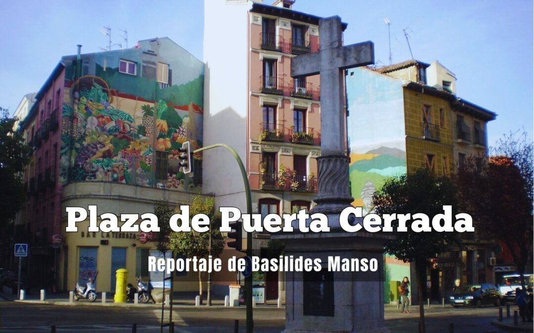 Plaza de Puerta Cerrada.  Reportaje de Basilides Manso