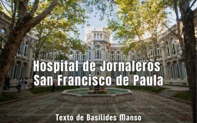 Hospital de Jornaleros San Francisco de Paula. Texto de Basilides Manso