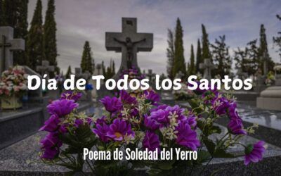 Día de Todos los Santos. Poema de Soledad del Yerro