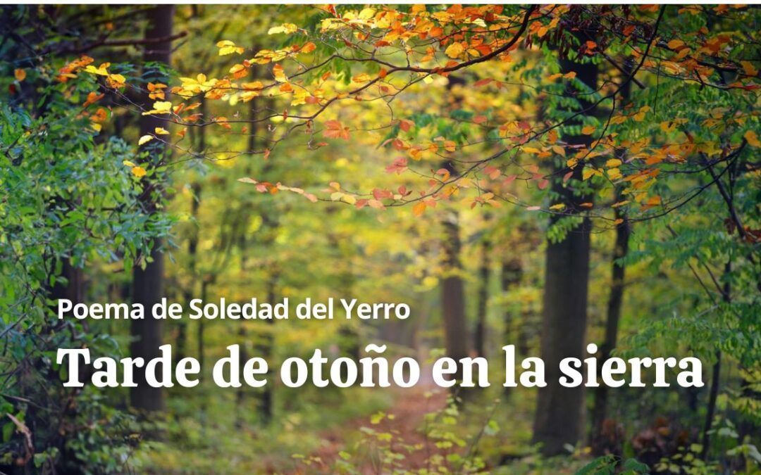 Tarde de otoño en la sierra. Poema de Soledad del Yerro